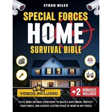 (영문도서) Special Forces Home Survival Bible: Elite Home Defense Tactics to Fortify Your... Paperback, Independently Published, English, 9798311505307