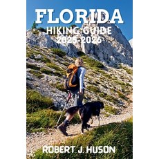 (영문도서)Florida Hiking Guide 2025-2026: A Complete Outdoor Companion for New and Experie... Paperback, Independently Published, English, 9798275376722