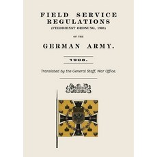 (英文圖書)Field Service Regulations (Felddienst Ordnung) of the German Army 1908 平裝版, Naval & Military Press, 英文