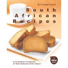 Scrumptious South African Recipes: A Complete Cookbook of Sub-Saharan Dish Ideas! Paperback, Independently Published, English, 9798743516292