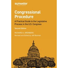 (영문도서)Congressional Procedure: A Practical Guide to the Legislative Process in the U.S... Paperback, Sunwater Institute, English, 9798992689778