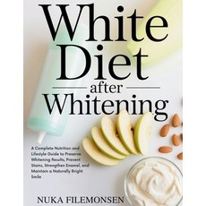 (영문도서)White Diet After Whitening: A Complete Nutrition and Lifestyle Guide to Preserve... Paperback, Independently Published, English, 9798270691516
