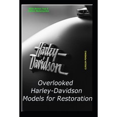 (영문도서) Overlooked Harley-Davidson Models for Restoration: Guide for beginners and seas... Paperback, Independently Published, English, 9798310035812