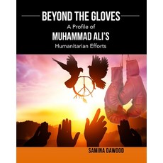 (영문도서) Beyond The Gloves: A Profile of Muhammad Ali's Humanitarian Efforts Paperback, R. R. Bowker, English, 9798986156729