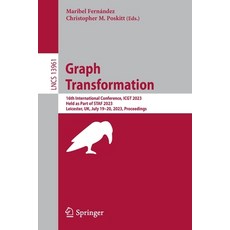(영문도서) Graph Transformation: 16th International Conference Icgt 2023 Held as Part of Staf 2023 Le... Paperback, Springer, English, 9783031367083