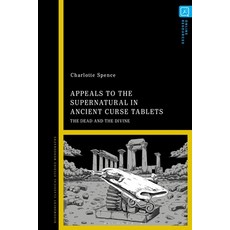 (外文書)Appeals to the Supernatural in Ancient Curse Tablets: The Dead and the Divine Hardcover, Bloomsbury Academic, English
