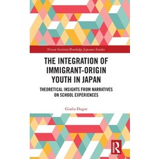 (영문도서)The Integration of Immigrant-origin Youth in Japan: Theoretical Insights from Na... Hardcover, Routledge, English, 9781041137382 Routledge, English, 9781041137382