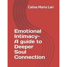 (영문도서)Emotional Intimacy: A Guide To Deeper Soul Connection Paperback, Independently Published, English, 9798298218481