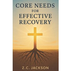 (영문도서)Core Needs for Effective Recovery Paperback, Independently Published, English, 9798272045942