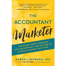 (영문도서) The Accountant Marketer: The Structured Approach Any Accountant Can Follow to Attract Clients... Paperback, Keep on Publishing, English, 9781739411701