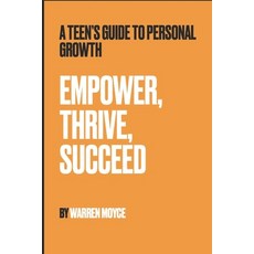 (영문도서) Empower Thrive Succeed: A Teen's Guide to Personal Growth Paperback, Independently Published, English, 9798301259746
