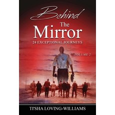 (영문도서) Behind The Mirror Volume 2 - The Men: 24 Exceptional Journeys Paperback, Outskirts Press, English, 9781977253118