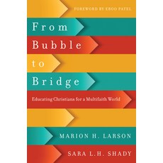 (영문도서) From Bubble to Bridge: Educating Christians for a Multifaith World Paperback, IVP Academic, English, 9780830851560