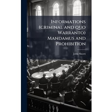 (영문도서)Informations (criminal and quo Warranto) Mandamus and Prohibition Hardcover, Hutson Street Press, English, 9781024110043