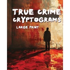 (영문도서) True Crime Cryptograms - Large Print Cryptogram Puzzle Book For Adults: LARGE PRINT Cryptogra... Paperback, Independently Published, English, 9798876162182