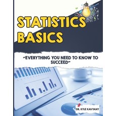 (영문도서) Statistics Basics: "Everything You Need to Know to Succeed" Paperback, Independently Published, English, 9798312360554