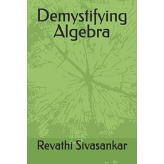 (영문도서)Demystifying Algebra Paperback, English, Sivasankar, Revathi L., Independently Published