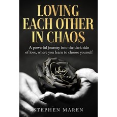 (영문도서)Loving Each Other in Chaos: A powerful journey into the dark side of love where... Paperback, Independently Published, English, 9798294738938