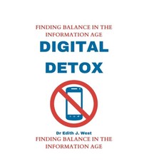 (영문도서) Digital Detox: Finding Balance in the Information Age Paperback, Independently Published, English, 9798880265213