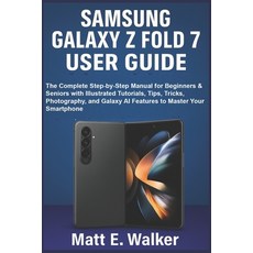 (영문도서)Samsung Galaxy Z Fold 7 User Guide: The Complete Step-by-Step Manual for Beginne... Paperback, Independently Published, English, 9798296630681