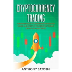 Cryptocurrency Trading: A Beginner Guide to understand Blockchain World and Effective Strategies to ... Paperback, Independently Published, English, 9798732589399