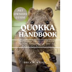(영문도서)Quokka Handbook: The Quokka Handbook: Ethical Tourism Conservation and the Fut... Paperback, Independently Published, English, 9798262745555