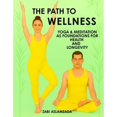 (영문도서)The Path to Wellness: Yoga & Meditation as Foundations for Health and Longevity Paperback, Independently Published, English, 9798275543384