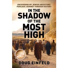 (영문도서)In the Shadow of the Most High: Uncovering My Jewish Ancestors' Perilous Journey... Paperback, Dje Publishing, English, 9798218912178 Dje Publishing, English, 9798218912178