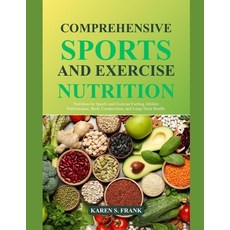 (영문도서)Comprehensive Sports and Exercise Nutrition: Nutrition for Sports and Exercise F... Paperback, Independently Published, English, 9798184668222 Independently Published, English, 9798184668222