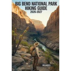 (영문도서)Big Bend National Park Hiking Guide 2026-2027: Explore Trails Essential tips N... Paperback, Independently Published, English, 9798274281447