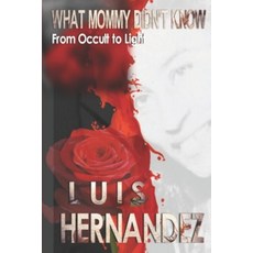 (영문도서) What Mommy Didn't Know: From Occult to Light Paperback, Independently Published, English, 9798414495161