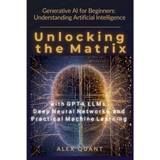 (영문도서) Generative AI for Beginners: Understanding Artificial Intelligence. Unlocking t... Paperback, Longli Insight Publishing, English, 9798894130033