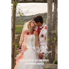 Secrets Of A Happy Marriage: A Collection Of Tips And Tricks For Married Couples: Great Marriage Book Paperback, Independently Published, English, 9798733813042