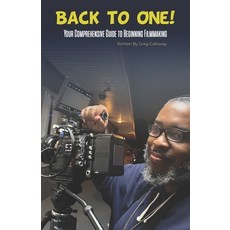 (영문도서) Back to One!: Your Comprehensive Guide to Beginning Filmmaking. Paperback, Independently Published, English, 9798322558262