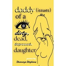 (영문도서) Daddy Issues of a Dirty Dead Depressed Daughter Paperback, Shanaya Stephens, English, 9798227579997