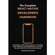 (영문도서)The Complete React Native Developer's Handbook: Practical code-first lessons to... Paperback, Independently Published, English, 9798271053245