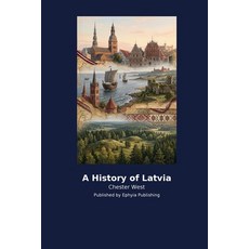 (영문도서)A History of Latvia Paperback, Ephyia Publishing, English, 9798256035419 Ephyia Publishing, English, 9798256035419