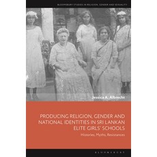 (外文書)Producing Religion Gender and National Identities in Sri Lankan Elite Girls' Sch... Hardcover, Bloomsbury Academic, English