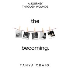 (영문도서)The Becoming: A Journey Through Wounds Paperback, Independently Published, English, 9798242117402