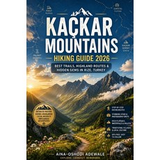 (영문도서)Kaçkar Mountains Hiking Guide 2026: Best Trails Highland Routes & Hidden Gems i... Paperback, Independently Published, English, 9798197138910 Independently Published, English, 9798197138910