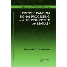 (영문도서)Discrete Random Signal Processing and Filtering Primer with MATLAB Paperback, CRC Press, English, 9780367386313 CRC Press, English, 9780367386313