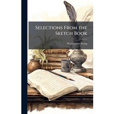 (영문도서)Selections From the Sketch Book Hardcover, Hutson Street Press, English, 9781023769587