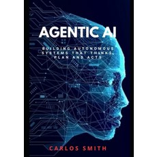 (영문도서)Agentic Ai: Build Autonomous systems that think plan and acts Paperback, Independently Published, English, 9798268483925