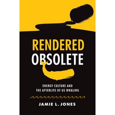 (영문도서) Rendered Obsolete: Energy Culture and the Afterlife of Us Whaling Hardcover, University of North Carolin..., English, 9781469674810
