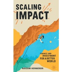 (영문도서) Scaling Impact: Finance and Investment for a Better World Hardcover, Palgrave MacMillan, English, 9783031226137