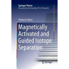 (영문도서) Magnetically Activated and Guided Isotope Separation Paperback, Springer, English, 9783319373539