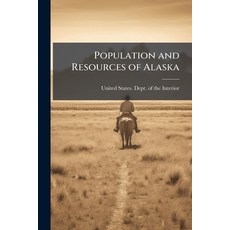 (영문도서)Population and Resources of Alaska: Letter From the Secretary of the Interior T... Paperback, Nabu Press, English, 9781145168664
