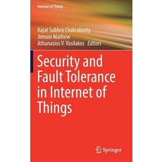 (영문도서) Security and Fault Tolerance in Internet of Things Hardcover, Springer, English, 9783030028060