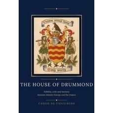 (영문도서)The House of Drummond: Nobility exile and memory between Atlantic Europe and th... Paperback, Independently Published, English, 9798196282386