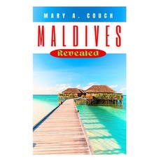 (영문도서) Maldives Revealed: The Ultimate Essential Travel Handbook For An Unforgettable Vacation Paperback, Independently Published, English, 9798857163771